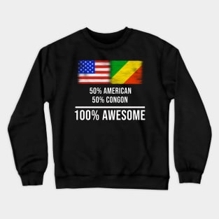 50% American 50% Congon 100% Awesome - Gift for Congon Heritage From Republic Of The Congo Crewneck Sweatshirt